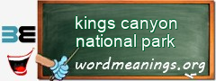 WordMeaning blackboard for kings canyon national park